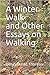 A Winter Walk and Other Essays on Walking