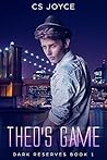 Theo's Game (Dark Reserves #1) Theo's Game (Dark Reserves #1)