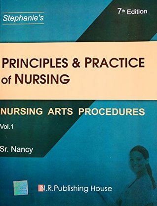 Principles & Practice Of Nursing Vol 1 Nursing Arts Procedures