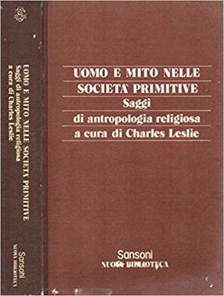 Uomo e mito nelle società primitive. Saggi di antropologia religiosa (Unknown Binding)
