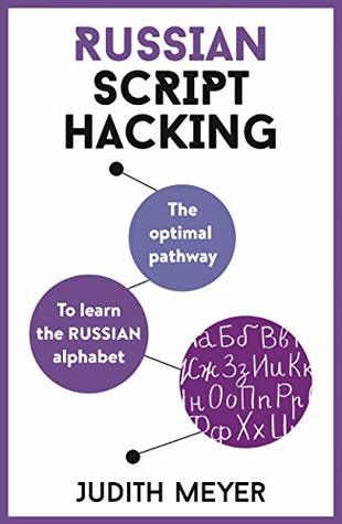 Russian Script Hacking: The Optimal Pathway to Learn the Russian Alphabet (Kindle Edition)