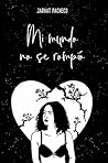 Mi mundo no se rompió (Spanish Edition) Book cover for Mi mundo no se rompió (Spanish Edition)