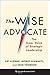 The Wise Advocate: The Inner Voice of Strategic Leadership (Columbia Business School Publishing)