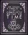 Dr. Chuck Tingle's Complete Guide To Time by Chuck Tingle