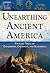 Unearthing Ancient America:...