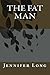 The Fat Man by Jennifer Long