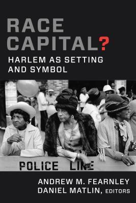 Race Capital?: Harlem as Setting and Symbol (Hardcover)
