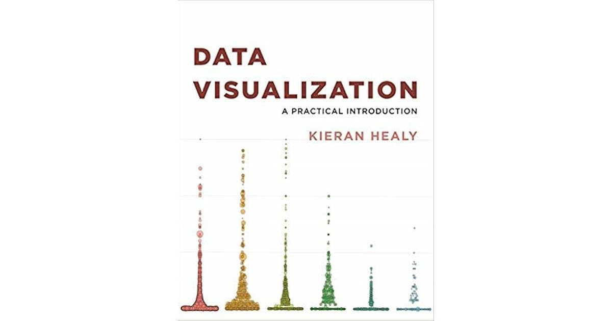Data Visualization: A Practical Introduction by Kieran Healy