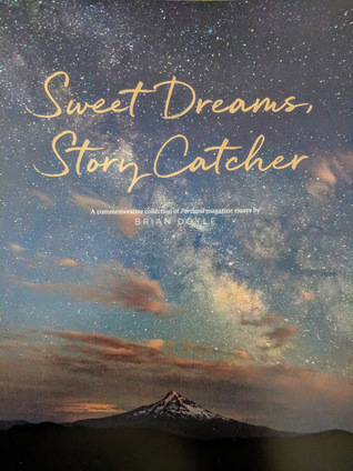 Sweet Dreams, Story Catcher: A commemorative collection of Portland Magazine essays by Brian Doyle