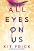 All Eyes on Us by Kit Frick All Eyes on Us by Kit Frick