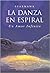 La danza en espiral. Un amor infinito. El renacimiento de la antigua religión de la Gran Diosa