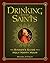 Drinking with the Saints: The Sinner's Guide to a Holy Happy Hour