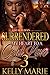 Surrendered My Heart to A Cold Love 3 by Kelly Marie Surrendered My Heart to A Cold Love 3 by Kelly Marie