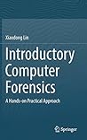 Introductory Computer Forensics: A Hands-on Practical Approach