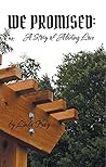 We Promised: a Story of Abiding Love We Promised: a Story of Abiding Love
