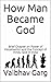 How Man Became God by Vaibhav Garg