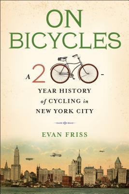 On Bicycles: A 200-Year History of Cycling in New York City (Hardcover)