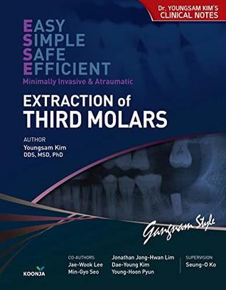 Extraction of Third Molars : Easy Simple Safe Efficient Minimally Invasive & Atraumatic (Hardcover)