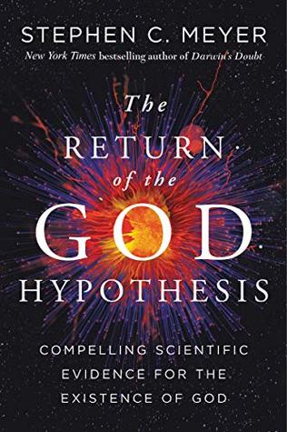 Return of the God Hypothesis: Breakthroughs in Physics, Cosmology, and Biology Seeking Evidence for the Existence of God