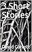 3 Short Stories