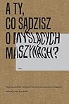 A Ty, co sądzisz ...