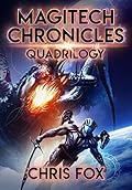 The Magitech Chronicles Quadrilogy: Books 1 - 4 of the Magitech Chronicles