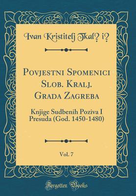 Povjestni Spomenici Slob. Kralj. Grada Zagreba, Vol. 7