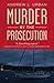 Murder by the prosecution