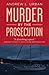 Murder by the prosecution by Andrew L. Urban
