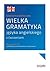 Wielka gramatyka jezyka angielskiego z cwiczeniami
