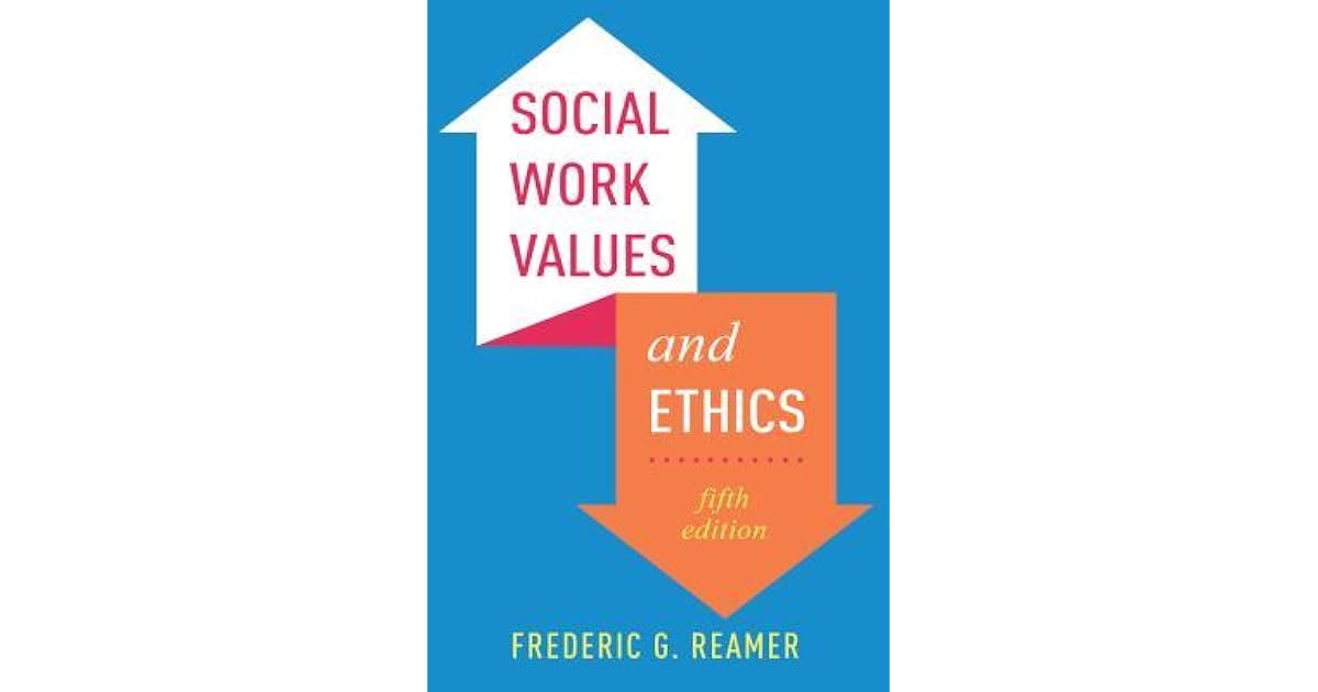 Social Work Values And Ethics By Frederic G Reamer