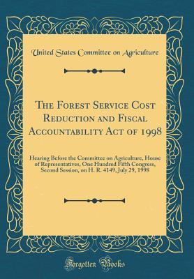 The Forest Service Cost Reduction and Fiscal Accountability Act of 1998: Hearing Before the Committee on Agriculture, House of Representatives, One Hundred Fifth Congress, Second Session, on H. R. 414