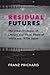 Residual Futures: The Urban Ecologies of Literary and Visual Media of 1960s and 1970s Japan (Studies of the Weatherhead East Asian Institute, Columbia University)