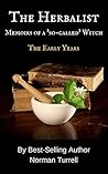The Herbalist: Memoirs of a 'so-called' Witch: The early years