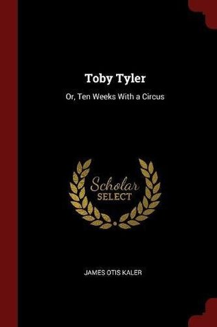 Toby Tyler: Or, Ten Weeks With a Circus