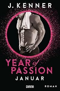 Year of Passion. Januar: Roman (Year of Passion-Serie 1) (Year of Passion-Serie 1) (German Edition)