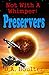 Not With A Whimper: Preservers