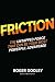 FRICTION—The Untapped Force That Can Be Your Most Powerful Ad... by Roger Dooley