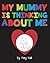 My Mummy is Thinking About Me