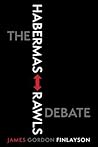 The Habermas-Rawls Debate The Habermas-Rawls Debate