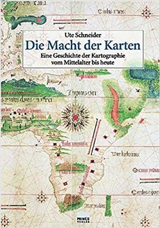Die Macht der Karten: Eine Geschichte der Kartographie vom Mittelalter bis heute