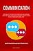 Communication: The Fine Art To Power Pitch Everything And Anything Using The Secret Language of Presence And Influence To Win Friends Using Small Talk (Master Conversation And Public Speaking Skills)