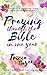 Praying Through the Bible in One Year by Tricia Goyer