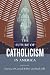 The Future of Catholicism in America by Mark Silk