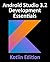 Android Studio 3.2 Development Essentials - Kotlin Edition: Developing Android 9 Apps Using Android Studio 3.2, Kotlin and Android Jetpack