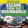 Escape from the Overworld by Danica Davidson
