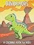 Dinosaurs: A Coloring Book ...