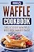 Waffle Cookbook: Delicious ...