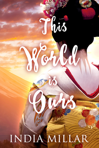 This World is Ours (The Geisha Who Ran Away, #3)