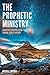 The Prophetic Ministy: Unde...